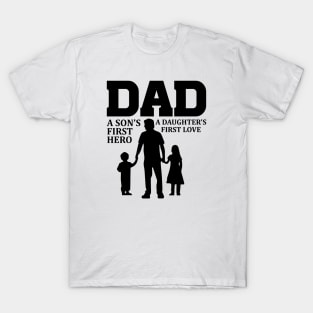 Dad a Sons First-Hero-a-Daughters-First Love Shirt For Father On Fathers Day, Fathers Birthday Gift T-Shirt